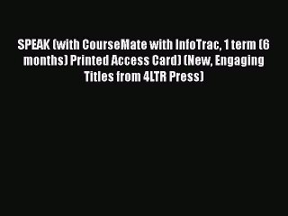 READ book  SPEAK (with CourseMate with InfoTrac 1 term (6 months) Printed Access Card) (New