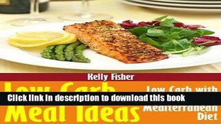 Read Low Carb Meal Ideas: Low Carb with Gluten Free and Mediterranean Diet  Ebook Free