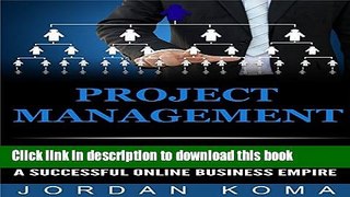 Read Project Management: Hire and Train Virtual Assistants and Freelancers to Build a Successful
