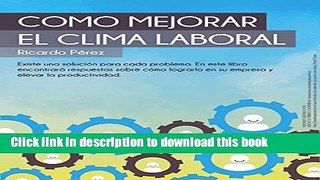 Read CÃ³mo mejorar el clima laboral: Existe una soluciÃ³n para cada problema. En este libro