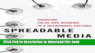 Read Book Spreadable Media: Creating Value and Meaning in a Networked Culture (Postmillennial Pop)