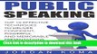 Read Public Speaking: Effective Techniques to Deliver Confident, Powerful Presentation + BONUS