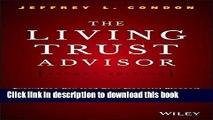 Read Book The Living Trust Advisor: Everything You (and Your Financial Planner) Need to Know about