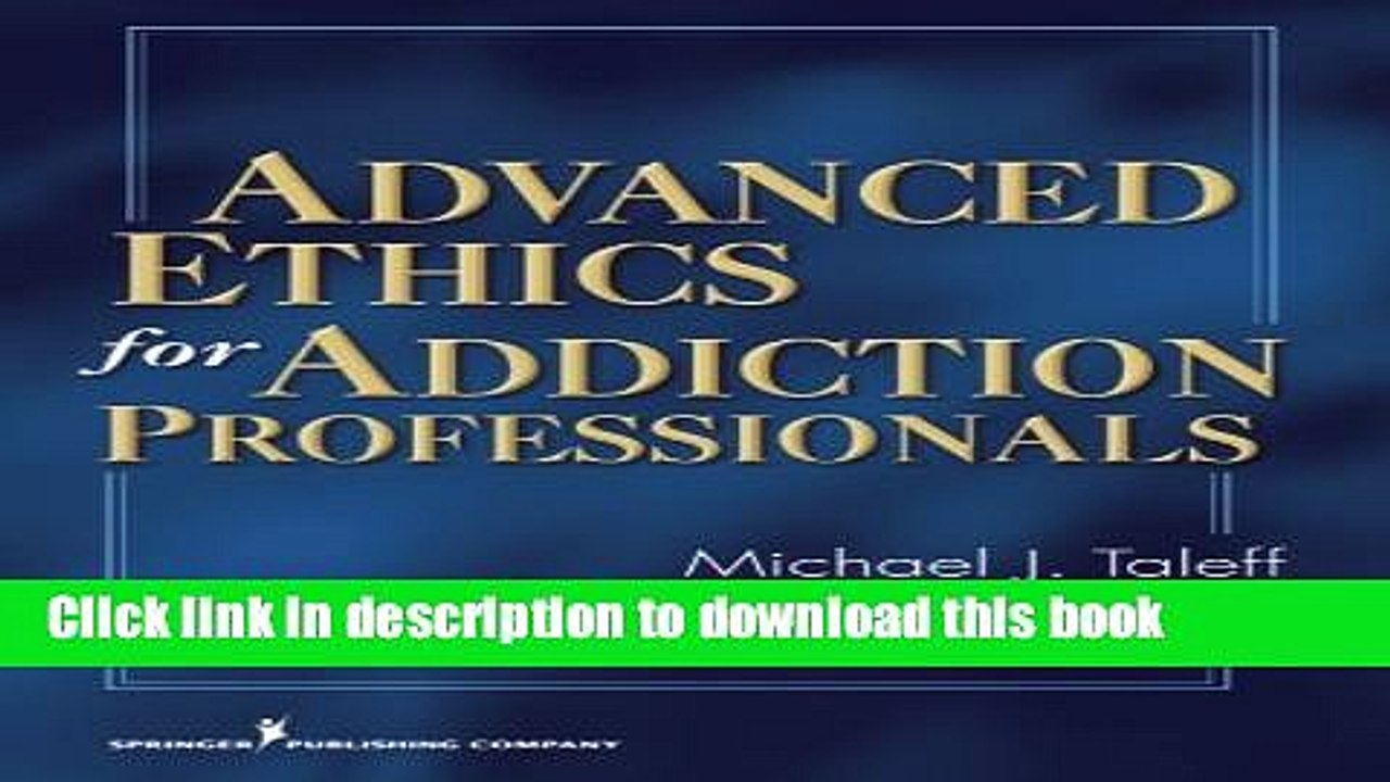 Read Advanced Ethics for Addiction Professionals Ebook Free