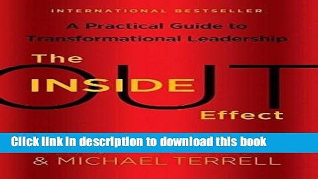 Download The Inside-Out Effect: A Practical Guide to Transformational Leadership PDF Online
