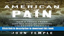 Read American Pain: How a Young Felon and His Ring of Doctors Unleashed America s Deadliest Drug