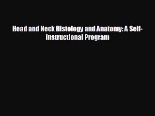 complete Head and Neck Histology and Anatomy: A Self-Instructional Program