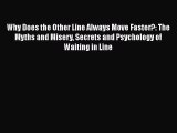 Free Full [PDF] Downlaod  Why Does the Other Line Always Move Faster?: The Myths and Misery