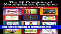 Read The 12 Principles of Manufacturing Excellence: A Leader s Guide to Achieving and Sustaining