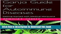 Read Ganja Guide for Autoimmune Diseases: Getting Started with Medical Marijuana  PDF Online