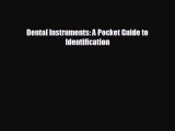 there is Dental Instruments: A Pocket Guide to Identification