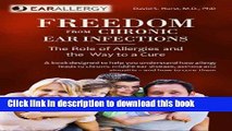 Read Freedom From Chronic Ear Infections - The role of allergies and the way to a cure  Ebook Free