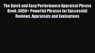 DOWNLOAD FREE E-books  The Quick and Easy Performance Appraisal Phrase Book: 3000+ Powerful