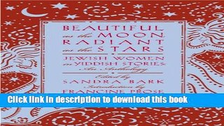 [PDF] Beautiful as the Moon, Radiant as the Stars: Jewish Women in Yiddish Stories - An Anthology