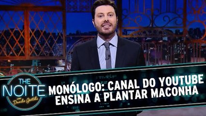 Monólogo: Canal do YouTube ensina a plantar maconha