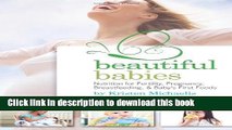 Download Beautiful Babies: Nutrition for Fertility, Pregnancy, Breast-feeding, and Baby s First