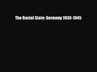 READ book The Racial State: Germany 1933-1945  FREE BOOOK ONLINE