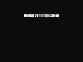 there is Dental Communication