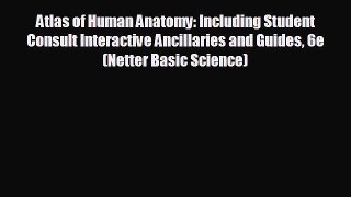 there is Atlas of Human Anatomy: Including Student Consult Interactive Ancillaries and Guides