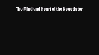 Free Full [PDF] Downlaod  The Mind and Heart of the Negotiator  Full Free