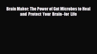 different  Brain Maker: The Power of Gut Microbes to Heal and Protect Your Brain–for Life