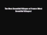 Free [PDF] Downlaod The Most Beautiful Villages of France (Most Beautiful Villages) READ ONLINE