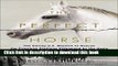 Download The Perfect Horse: The Daring U.S. Mission to Rescue the Priceless Stallions Kidnapped by