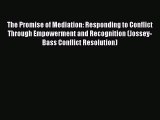 Free Full [PDF] Downlaod  The Promise of Mediation: Responding to Conflict Through Empowerment