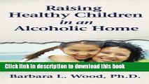 Read Raising Healthy Children in an Alcoholic Home Ebook Free