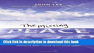 Read The Missing Peace: Solving the Anger Problem for Alcoholics, Addicts and Those Who Love Them