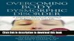 Read Overcoming Body Dysmorphic Disorder: A Cognitive Behavioral Approach to Reclaiming Your Life