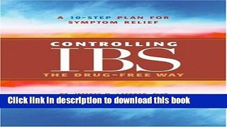 Read Controlling IBS the Drug-Free Way: A 10-Step Plan for Symptom Relief  Ebook Free