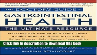 Read The Doctor s Guide to Gastrointestinal Health: Preventing and Treating Acid Reflux, Ulcers,