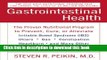 Read Gastrointestinal Health: The Proven Nutritional Program to Prevent, Cure, or Alleviate