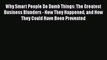 READ book  Why Smart People Do Dumb Things: The Greatest Business Blunders - How They Happened