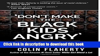Download Book Don t Make the Black Kids Angry : The hoax of black victimization and those who