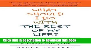 Read What Should I Do with the Rest of My Life?: True Stories of Finding Success, Passion, and New