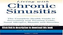 Download Living with Chronic Sinusitis: A Patient s Guide to Sinusitis, Nasal Allegies, Polyps and