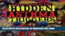 Read Adventures of the Hidden Asthma Triggers  Ebook Free
