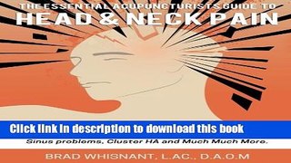 Download THE ESSENTIAL ACUPUNCTURIST GUIDE TO HEAD AND NECK PAIN: Effectively treat Migra PDF Free