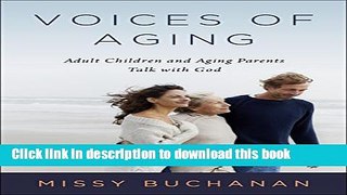 Read Voices of Aging: Adult Children and Aging Parents Talk with God Ebook Free