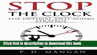 Read Stop the Clock: The Optimal Anti-Aging Strategy Ebook Free