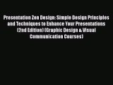 READ book  Presentation Zen Design: Simple Design Principles and Techniques to Enhance Your