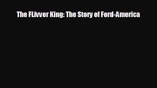 Popular book The FLivver King: The Story of Ford-America