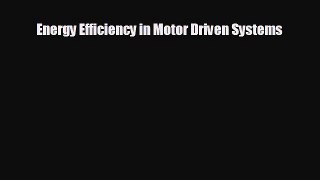 Read hereEnergy Efficiency in Motor Driven Systems
