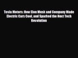 Download now Tesla Motors: How Elon Musk and Company Made Electric Cars Cool and Sparked the