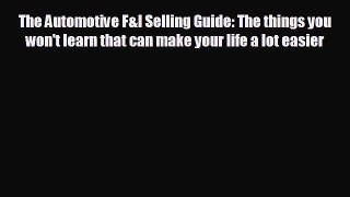 Popular book The Automotive F&I Selling Guide: The things you won't learn that can make your