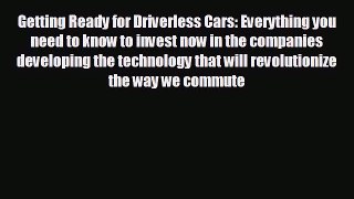 Enjoyed read Getting Ready for Driverless Cars: Everything you need to know to invest now in