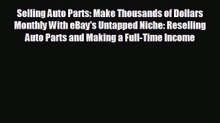 Read hereSelling Auto Parts: Make Thousands of Dollars Monthly With eBay's Untapped Niche: