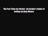 Popular book The Part Time Car Dealer : An Insider's Guide To Selling on Ebay Motors